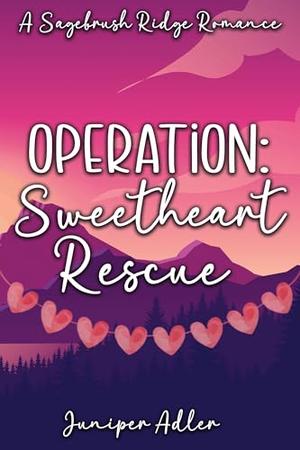 Operation: Sweetheart Rescue: A Short and Sweet Western Valentine's Day RomCom (Sagebrush Ridge #3)