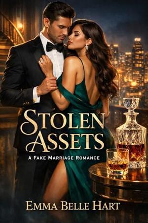 Stolen Assets: A Fake Marriage Romance by Emma Belle Hart