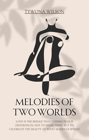 Melodies of Two Worlds by Tywona Wilson