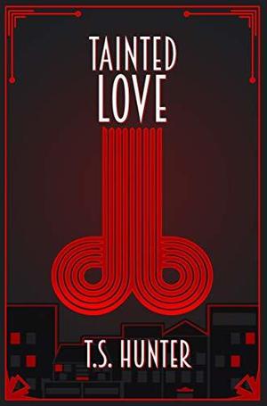 Tainted Love by T.S. Hunter