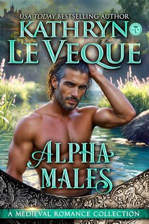 Alpha Males: A Medieval Romance Boxed Set by Kathryn Le Veque
