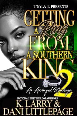Getting A Ring From A Southern King 2: Finale by Dani Littlepage, K. Larry