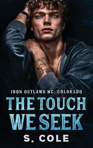The Touch We Seek (Iron Outlaws MC: Colorado #6)