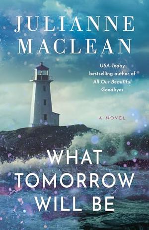 What Tomorrow Will Be by Julianne MacLean