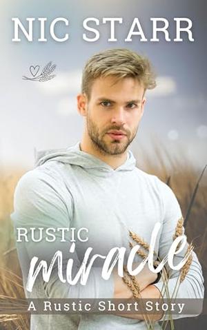 Rustic Miracle by Nic Starr