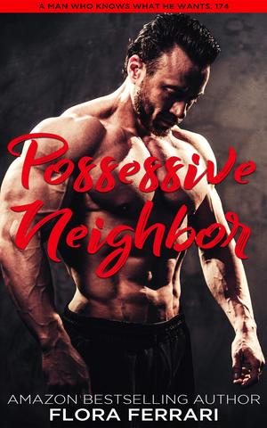 Possessive Neighbor by Flora Ferrari