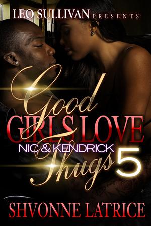 Good Girls Love Thugs 5 by Shvonne Latrice