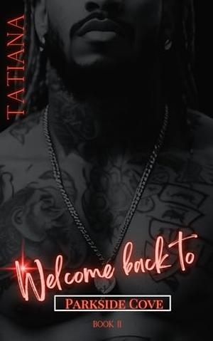 Welcome Back To Parkside Cove by Tatiana Timmons