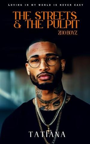 The Streets & The Pulpit: Loving In My World Is Never Easy by Tatiana Timmons, Jorielle Simmons