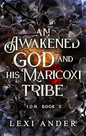 An Awakened God and His Maricoxi Tribe by Lexi Ander