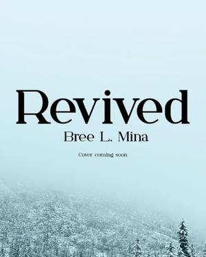 Revived by Bree L. Mina