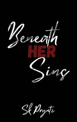 Beneath Her Sins by S.K. Pryntz