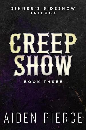 Creep Show: A Dark Paranormal Why Choose Romance by Aiden Pierce