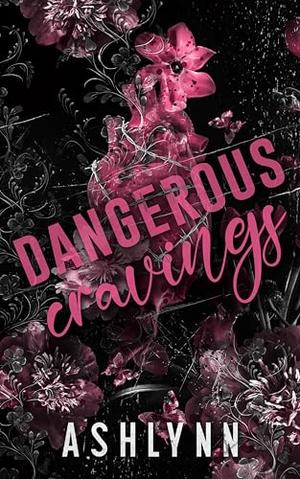 Dangerous Cravings by Ashlynn Author