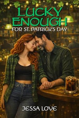 Lucky Enough for St. Patrick's Day: A Clean Small Town Second Chance Holiday Workplace Romance by Jessa Love