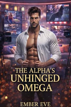 The Alpha's Unhinged Omega: A Fated Maters Shifter Romance by Ember Eve