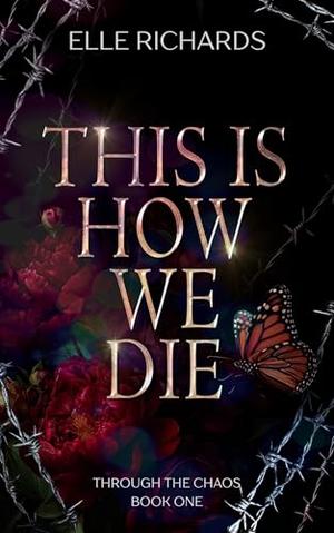 This is How We Die: A Pre-apocalypse Romance by Elle Richards