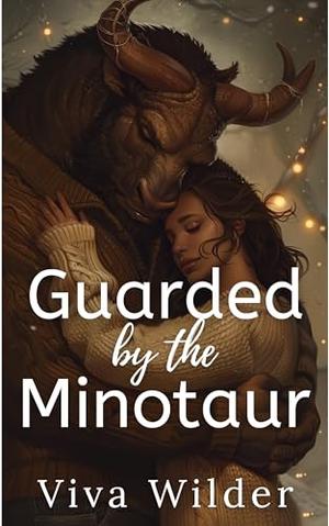 Guarded By The Minotaur: A Cozy Monster Bodyguard Romance by Viva Wilder