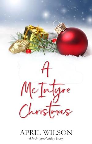A McIntyre Christmas: A McIntyre Holiday Story by April Wilson