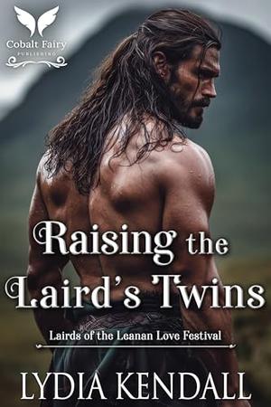 Raising the Laird’s Twins: A Medieval Historical Romance by Lydia Kendall