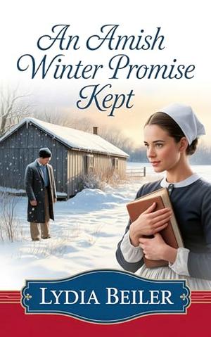 An Amish Winter Promise Kept: Amish Romance by Lydia Beiler
