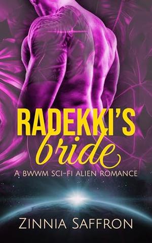 Radekki's Bride: A BWWM Sci-Fi Alien Romance by Zinnia Saffron