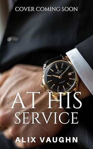 At His Service: A Billionaire Boss Romance by Alix Vaughn