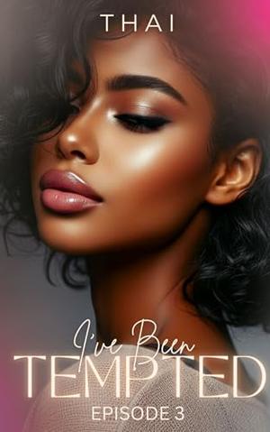 I’ve Been Tempted: Episode 3 by Thai