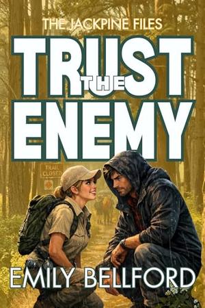 TRUST THE ENEMY: A Wilderness Sweet Romantic Suspense (The Jackpine Files #1)