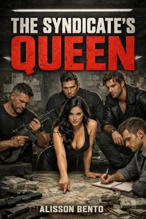 The Syndicate's Queen: A Why Choose Dark Mafia Romance by Alisson Bento