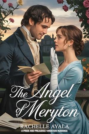 The Angel of Meryton: A Pride and Prejudice Variation Romance by Rachelle Ayala