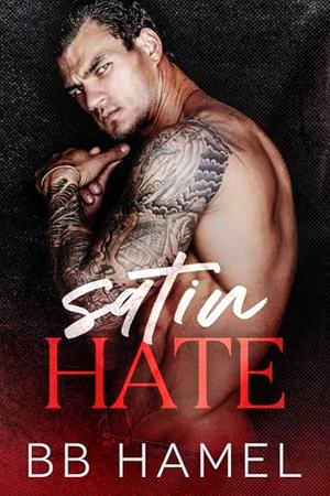 Satin Hate: A Dark Mafia Forced Marriage Romance by B. B. Hamel
