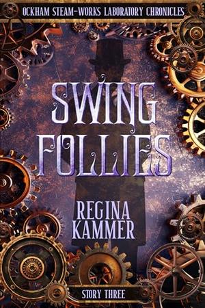 Swing Follies (Ockham Steam-Works Laboratory Chronicles #3)