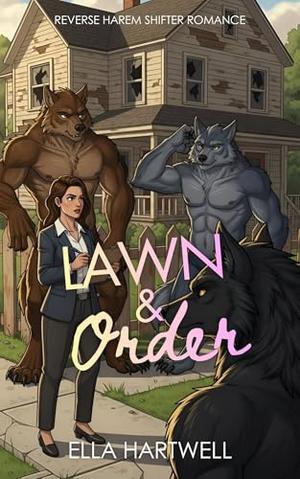 Lawn & Order: Reverse Harem Shifter Romance by Ella Hartwell