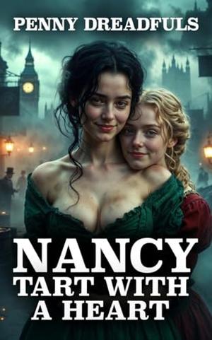 Nancy: Tart with a Heart: an erotic Victorian romance starring everyone’s favorite Dickensian working girl by Juliette Jaysen