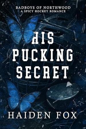 His Pucking Secret: A Spicy "Brother's Best Friend" Hockey Romance by Haiden Fox