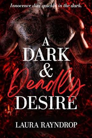 A Dark & Deadly Desire by Laura Rayndrop