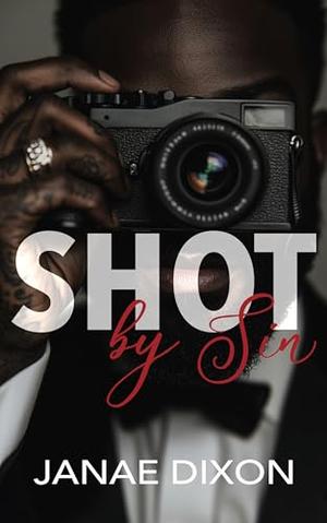 Shot By Sin: A Forbidden Love Romance by Janae Dixon
