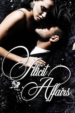 Illicit Affairs: A Dark Forbidden Age-Gap Romance Collection by Stella Moore, L.B. Martin, Sydney Aaliyah Michelle, West Greene