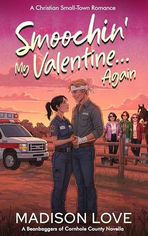 Smoochin' My Valentine... Again: A Christian Small-Town Romance by Madison Love