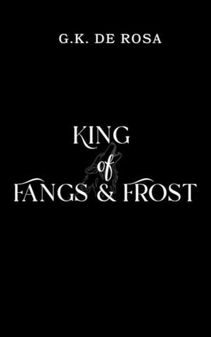 King of Fangs and Frost: A Wolf Romantasy by G.K. DeRosa