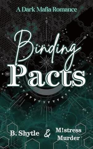 Binding Pacts: A Dark Mafia Romance by B. Shytle