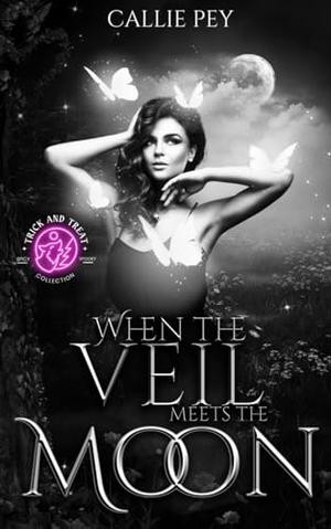 When the Veil meets the Moon by Callie Pey