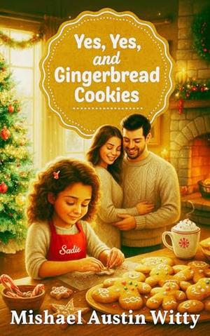 Yes, Yes, & Gingerbread Cookies by Mishael Austin Witty