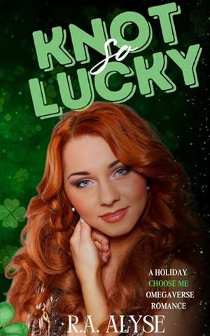 Knot so Lucky by R.A. Alyse