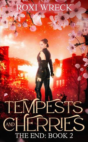 Tempests and Cherries by Roxi Wreck