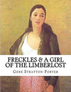 Freckles & A Girl of the Limberlost by Gene Stratton-Porter