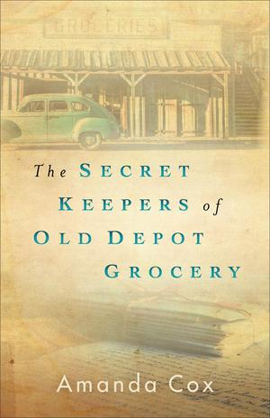 The Secret Keepers of Old Depot Grocery by Amanda Cox