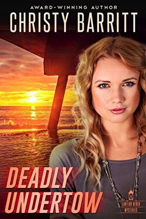 Deadly Undertow by Christy Barritt