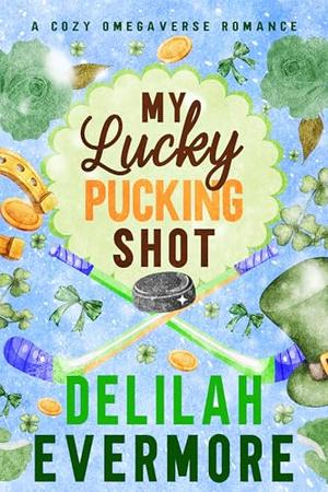 My Lucky Pucking Shot by Delilah Evermore